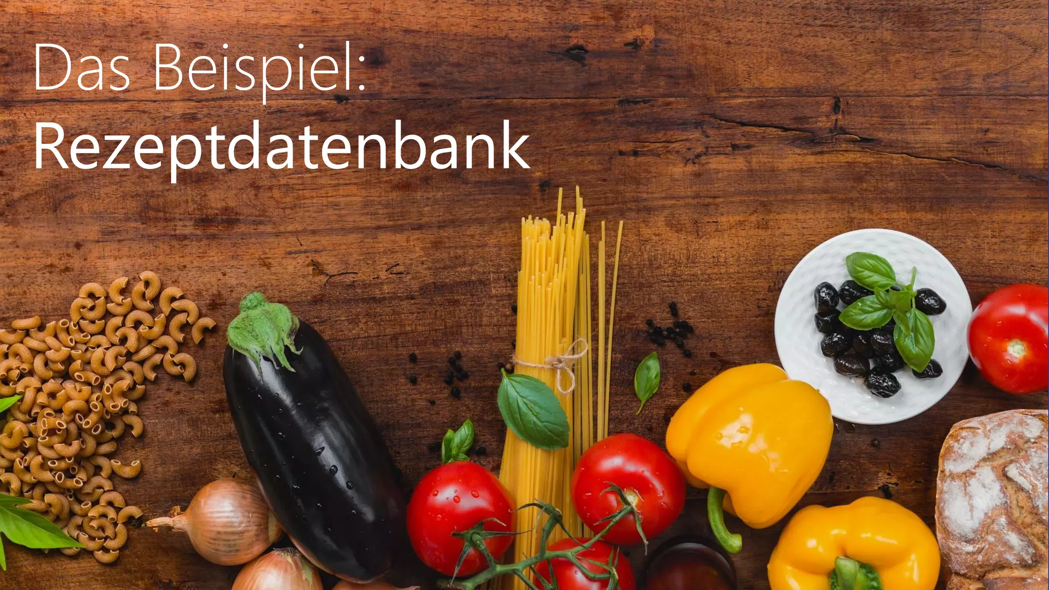 Das Beispiel:
Rezeptdatenbank
 