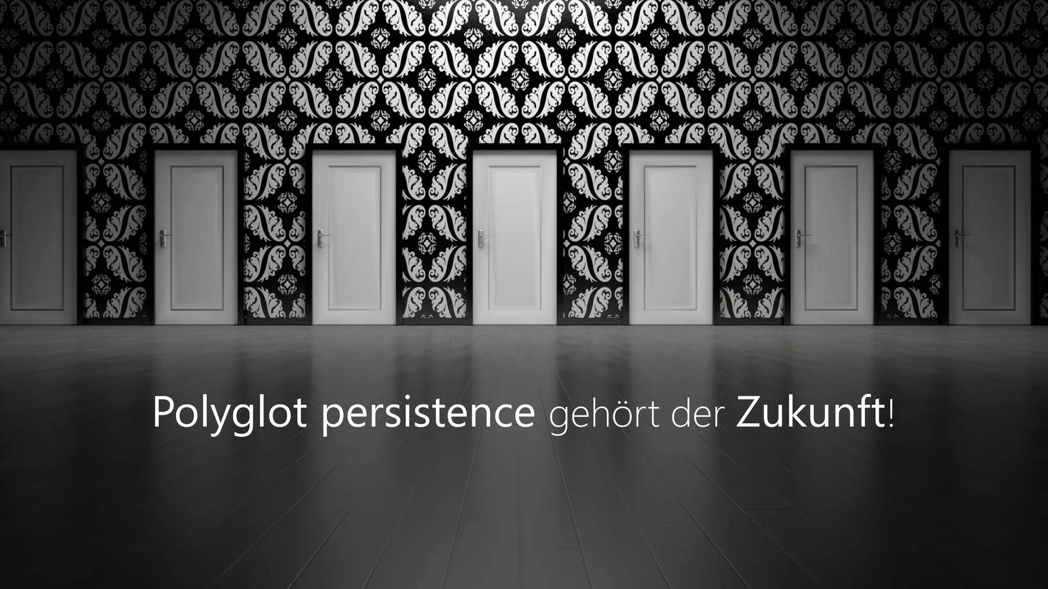 Polyglot persistence gehört der Zukunft!
 