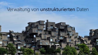 Verwaltung von unstrukturierten Daten
 