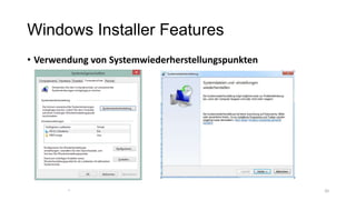 Windows Installer Features
• Verwendung von Systemwiederherstellungspunkten
2020
 
