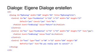 Dialoge: Eigene Dialoge erstellen
<UI>
<Dialog Id="MyDialog" Width="260" Height="85" Title="MyDialogTitle">
<Control Id="N...
