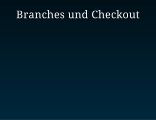 Branches und Checkout
 