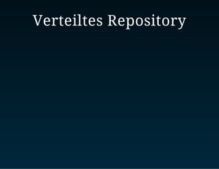 Verteiltes Repository
 