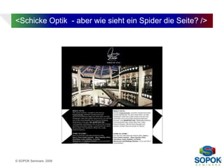 <Schicke Optik - aber wie sieht ein Spider die Seite? />




© SOPOK Seminare, 2008                                     19
 