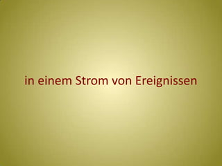 in einem Strom von Ereignissen