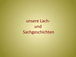 unsere Lach- und Sachgeschichten