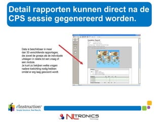 Detail rapporten kunnen direct na de CPS sessie gegenereerd worden. 