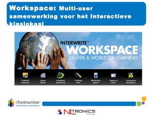 Workspace:  Multi-user samenwerking voor het Interactieve klaslokaal 