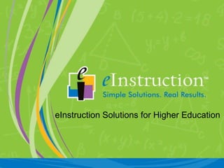 eInstruction Solutions for Higher Education
 