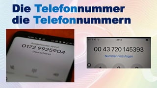 Die Telefonnummer
die Telefonnummern
 