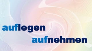 auflegen
aufnehmen
 