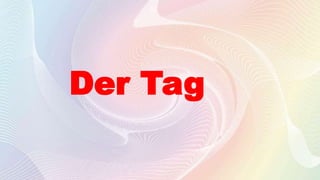 Der Tag
 