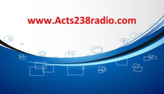 www.Acts238radio.com 
