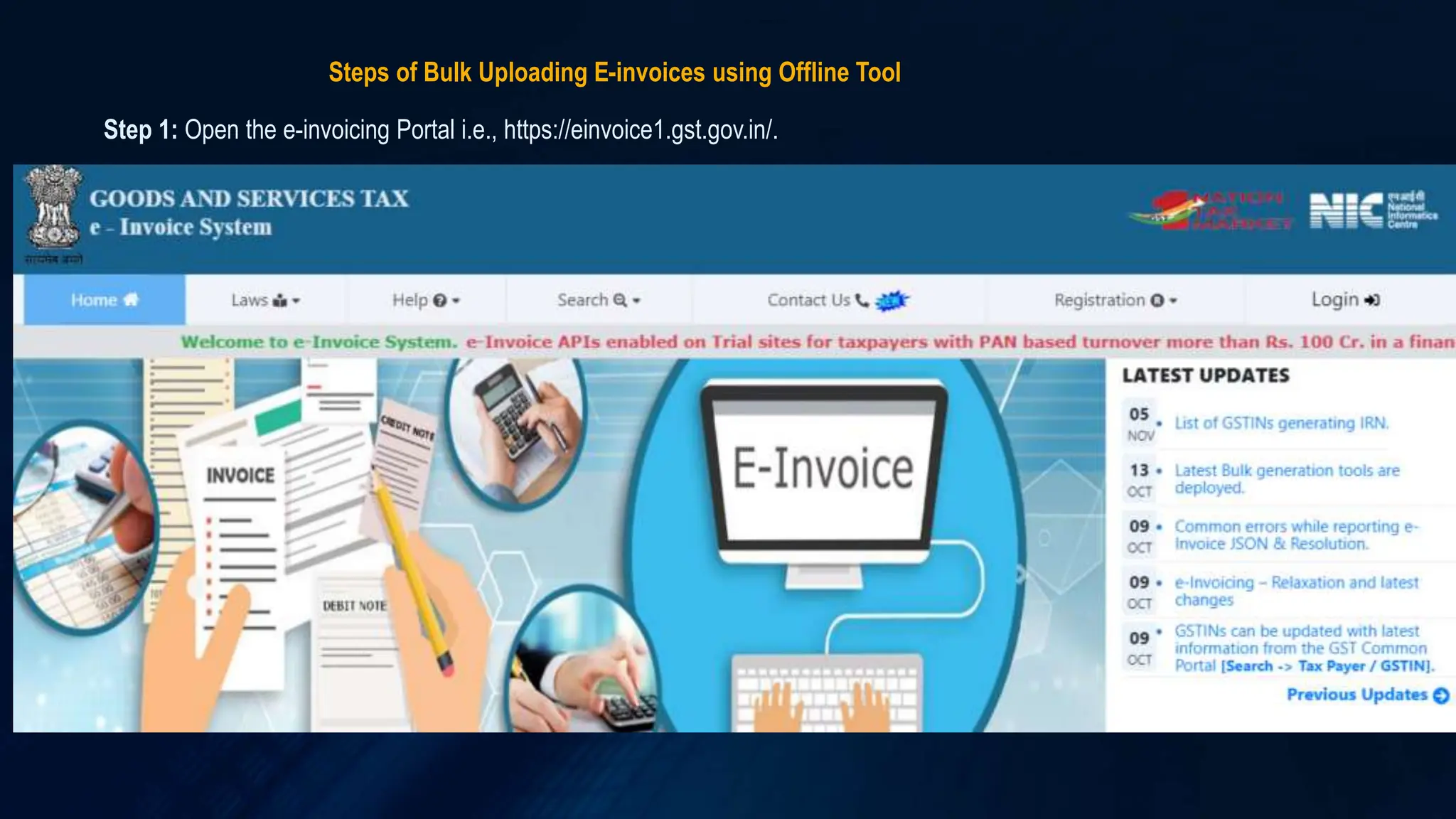 Steps of Bulk Uploading E-invoices using Offline Tool
Step 1: Open the e-invoicing Portal i.e., https://einvoice1.gst.gov.in/.
 