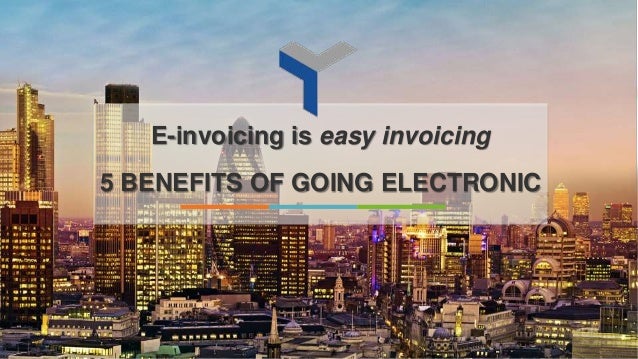 e invoicing is easy invoicing 5 benefits of going electronic