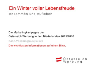 Ein Winter voller Lebensfreude 2015/2016 Markt Niederlande
> Belgien > Deutschland > Großbritannien > Niederlande
> Polen ...