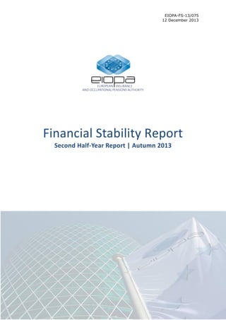 EIOPA-FS-13/075
12 December 2013

Financial Stability Report
Second Half-Year Report | Autumn 2013

 