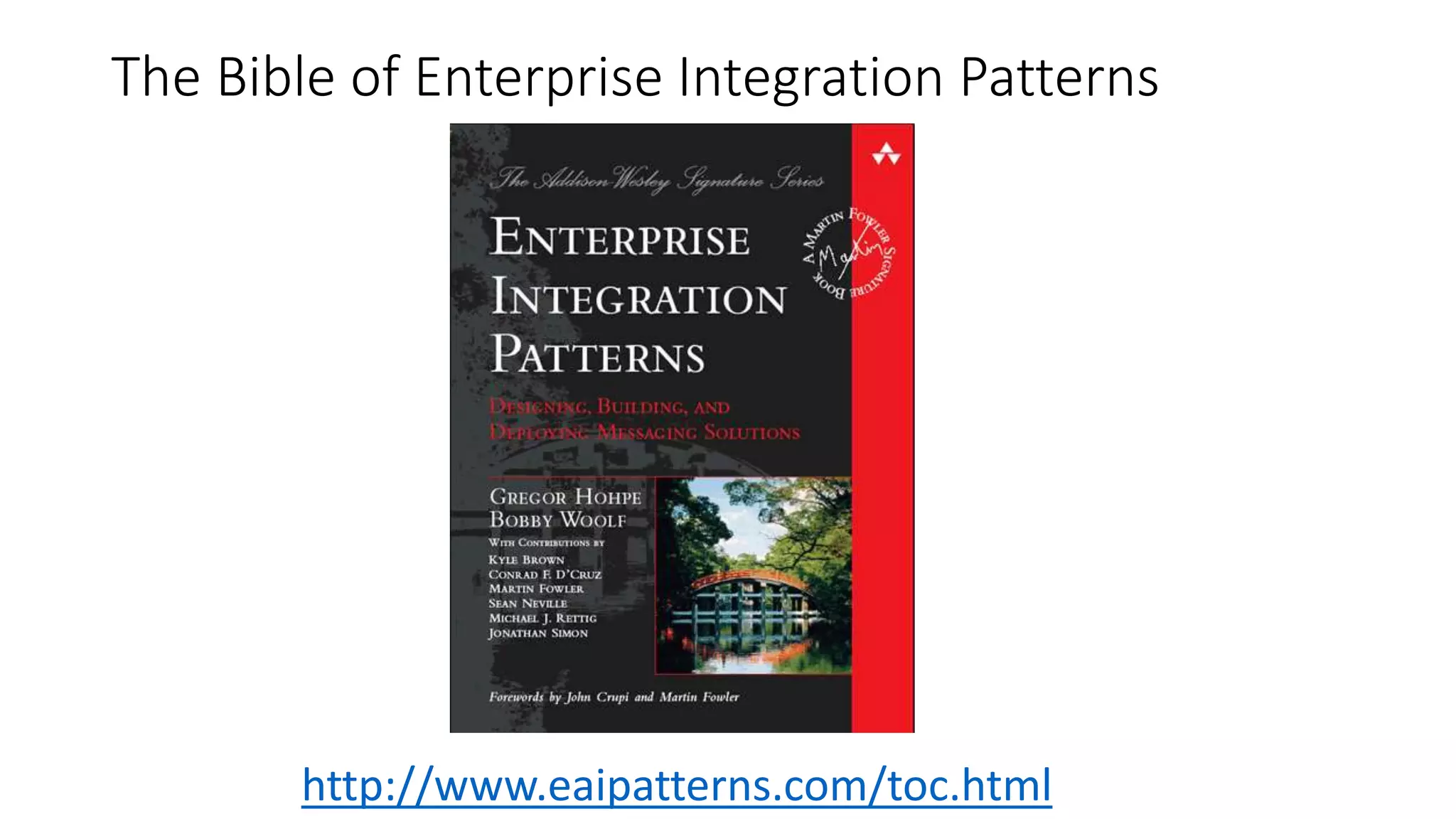 The Bible of Enterprise Integration Patterns
http://www.eaipatterns.com/toc.html
 