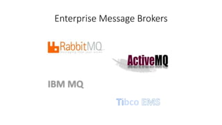 Enterprise Message Brokers
 