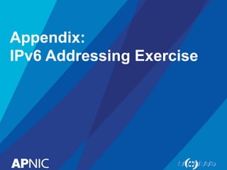 Appendix:
IPv6 Addressing Exercise
 
