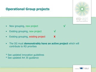 Operational Group projects
• New grouping, new project √
• Existing grouping, new project √
• Existing grouping, existing ...