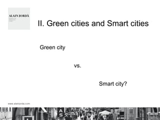 II. Green cities and Smart cities
Green city
vs.
Smart city?
 