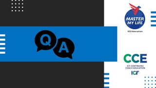 MasterMyLife EQ Education MML ICF CCE - MasterClass for Coaches Workshop Series
47
 