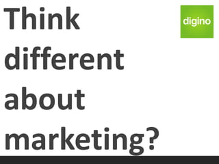 Think
different
about
marketing?
 