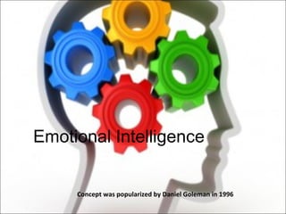 Emotional Intelligence Concept was popularized by Daniel Goleman in 1996 