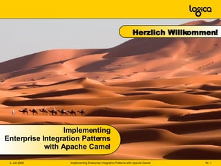 Implementing Enterprise Integration Patterns with Apache Camel Herzlich Willkommen! 