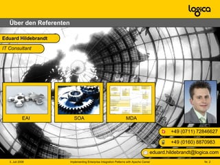 Über den Referenten Eduard Hildebrandt +49 (0 160) 8870983 +49 (0711) 72846627 [email_address] IT Consultant Architekt Berater EAI Coach SOA MDA 