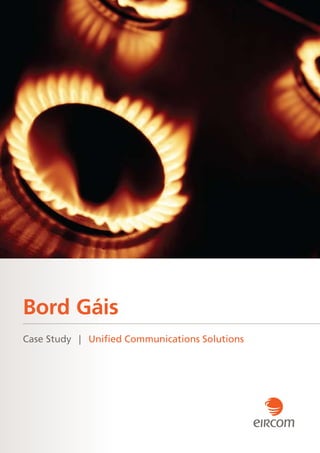 Bord Gáis
Case Study | Uni ed Communications Solutions
 
