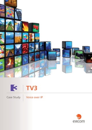 TV3
Case Study   Voice over IP
 