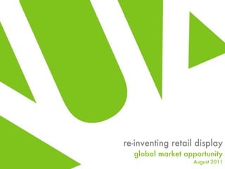 re-inventing retail display global market opportunity August 2011 