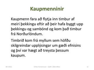 Eiríkur þorsteinsson 28.04.11 Slide 11
