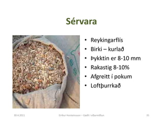 Sérvara
                                   •    Reykingarflís
                                   •    Birki – kurlað
     ...