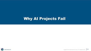 Copyright © 2021 Earley Information Science, Inc. All Rights Reserved.
www.earley.com
www.earley.com
Why AI Projects Fail
26
 