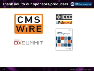 Copyright © 2015 Earley Information Science28
Thank you to our sponsors/producers
 
