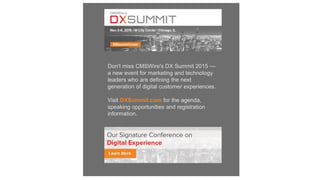 Don't miss CMSWire's DX Summit 2015 —
a new event for marketing and technology
leaders who are defining the next
generation of digital customer experiences.
Visit DXSummit.com for the agenda,
speaking opportunities and registration
information.
 