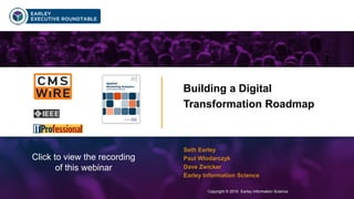 Copyright © 2015 Earley Information Science1
Building a Digital
Transformation Roadmap
Copyright © 2015 Earley Information Science
Seth Earley
Paul Wlodarczyk
Dave Zwicker
Earley Information Science
Click to view the recording
of this webinar
 