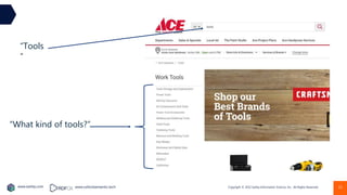 Copyright © 2022 Earley Information Science, Inc. All Rights Reserved.
www.earley.com www.oxfordsemantic.tech 11
“Tools
”
“What kind of tools?”
 