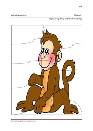 Ban Makkhaeng School, Udon Thani Area 1 
159 
Animals around us Materials Topic: Living things and Non-living things 
 