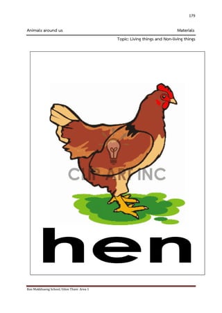 Ban Makkhaeng School, Udon Thani Area 1 
179 
Animals around us Materials Topic: Living things and Non-living things 
 