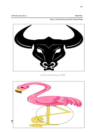 Ban Makkhaeng School, Udon Thani Area 1 
154 
Animals around us Materials Topic: Living things and Non-living things 
www.flickr.com/photos/vectorport...6745788/ 
 