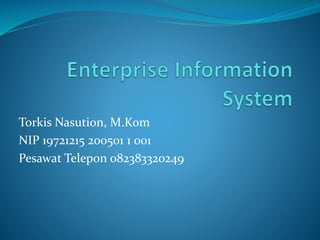 Torkis Nasution, M.Kom
NIP 19721215 200501 1 001
Pesawat Telepon 082383320249
 
