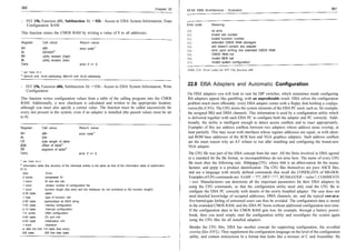 560                                                                                                            Chapter 22                                                                                                561
                                                                                                                             32-bit EISA Architecture - Evolution


 - INT 15h, Function d8h, Subfunction AL = 02h - Access to EISA System Information, Erase
   Configuration RAM                                                                                                         Error code       Meaning

                                                                                                                             OOh              no error
 This function erases the CMOS RAM by writing a value of 0 to all addresses.                                                                  invalid slot number
                                                                                                                             80h
                                                                                                                             81h              invalid function number
 Register              Call value                Return value                                                                82h              extended CMOS RAM damaged
                                                                                                                             83h              slot doesn't contain any adapter
 AH                    d8h                       error code1)
                                                                                                                             84h              error upon writing into extended CMOS RAM
 AL                    02h/82h2)
                                                                                                                             85h              CMOS RMA full
 BH                    utility revision (high)
                                                                                                                             86h               invalid BIOS call
 BL                    utility revision (low)
                                                                                                                             87h               invalid system configuration
 Carry                                           error if <> 0

 1)
                                                                                                                             Table 22A: Error codes for INT 15h, function d8h
      see Table 22.4
2)
      02h=CS with 16-bit addressing; 88h=CS with 32-bit addressing


- INT 15h, Function d8h, Subfunction AL = 03h - Access to EISA System Information, Write
                                                                                                                             22.8 EISA Adapters and Automatic Configuration
  Configuration
                                                                                                                             On EISA adapters you will look in vain for DIP switches, which sometimes made configuring
This function writes configuration values from a table of the calling program into the CMOS                                  ISA adapters appear like gambling, with an unpredictable result. EISA solves the configuration
RAM. Additionally, a new checksum is calculated and written to the appropriate location,                                     problem much more efficiently: every EISA adapter comes with a floppy disk holding a configu-
although you must also specify a correct value. The function must be called successively for                                 ration file (CFG). The CFG stores the system elements of the EISA PC used, such as, for example,
every slot present in the system, even if no adapter is installed (the passed values must be set                             the assigned IRQ and DMA channels. This information is used by a configuration utility which
to 0).                                                                                                                       is delivered together with each EISA PC to configure both the adapter and PC correctly. Addi-
                                                                                                                             tionally, the utility is intelligent enough to detect access conflicts and to react appropriately.
Register               Call value                Return value                                                                Examples of this are address conflicts between two adapters whose address areas overlap, at
AH                     d8h                       error code1)                                                                least partially. This may occur with interfaces whose register addresses are equal, or with ident-
AL                     03h                                                                                                    ical ROM base addresses of the SCSI host and VGA graphics adapters. Such address conflicts
CX                     byte length of table                                                                                   are the main reason why an AT refuses to run after installing and configuring the brand-new
[E]SI                  offset of table2)                                                                                      VGA adapter.
DS                     segment of table2)
Carry                                            error if <> 0                                                                The CFG file was part of the EISA concept from the start. All the firms involved in EISA agreed
1)
                                                                                                                              to a standard for the file format, so incompatibilities do not arise here. The name of every CFG
      see Table 22.4
2)
                                                                                                                              file must obey the following rule: fhhhpppp.CFG; where hhh is an abbreviation for the manu-
  information table (the structure of the individual entries is the same as that of the information table of subfunction
01 h):
                                                                                                                              facturer, and pppp is a product identification. The CFG files themselves are pure ASCII files,
  Size                 Entry                                                                                                  and use a language with strictly defined commands that recall the CONFIG.SYS of MS-DOS.
  2 words             compressed ID                                                                                           Examples of CFG commands are: NAME = ???, SWT=???, BUSMASTER = value?, COMMENTS
  1 word              ID and slot info                                                                                        = text. Manufacturers can determine all the important parameters for their EISA adapters by
  1 word               revision number of configuration file                                                                  using the CFG commands, so that the configuration utility need only read the CFG file to
  1 word              function length (this entry and the checksum do not contribute to the function length!)
  2-26 bytes          select
                                                                                                                              configure the EISA PC correctly with details of the newly Installed adapter. The user does not
  1 byte              type of function info                                                                                   need detailed knowledge of occupied addresses, DMA channels, etc. and the typical cow-at-a-
  2-80 bytes         type/subtype as ASCII string                                                                              five-barred-gate feeling of untrained users can thus be avoided. The configuration data is stored
  7-63 bytes          memory configuration                                                                                     in the extended CMOS RAM, and the EISA PC boots without additional configuration next time.
  2-14 bytes           interrupt configuration                                                                                 If the configuration data in the CMOS RAM gets lost, for example, through a battery power-
  1-4 words           DMA configuration
 3-60 bytes           I/O port info
                                                                                                                               break, then you need simply start the configuration utility and reconfigure the system again
 4-60 bytes           initialization info                                                                                      using the CFG files for all installed adapters.
  1 word              checksum
 or after the first 115 bytes (free entry):
                                                                                                                              Besides the CFG files, EISA has another concept for supporting configuration, the so-called
 205 bytes           205 free data bytes                                                                                      overlay files (OVL). They supplement the configuration language on the level of the configuration
                                                                                                                              utility, and contain instructions In a format that looks like a mixture of C and Assembler. By
 