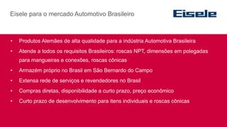 • Produtos Alemães de alta qualidade para a indústria Automotiva Brasileira
• Atende a todos os requisitos Brasileiros: ro...