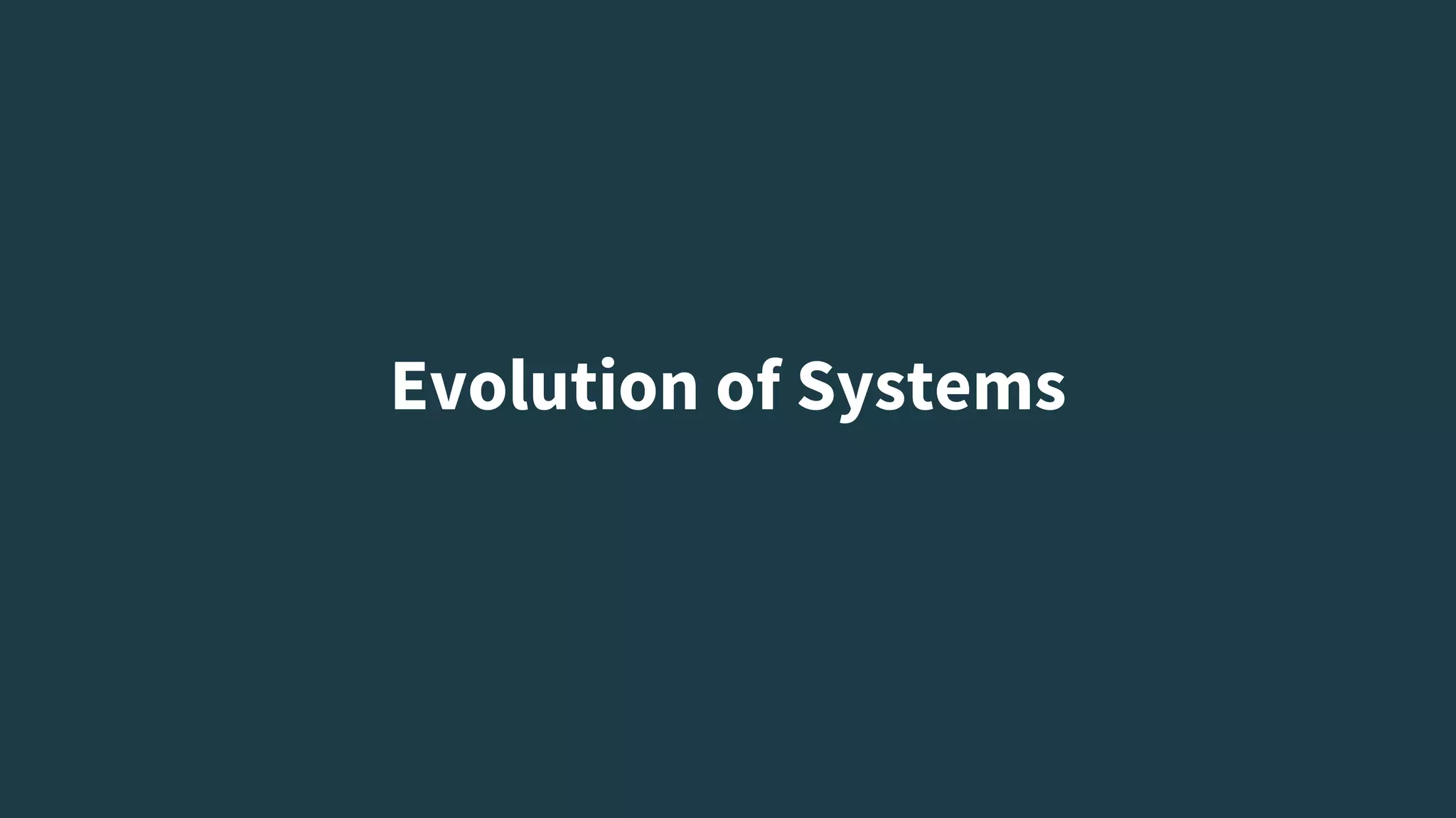 Evolution of Systems
 