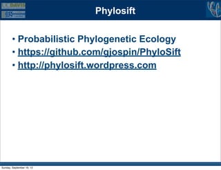 Phylosift

        • Probabilistic Phylogenetic Ecology
        • https://github.com/gjospin/PhyloSift
        • http://phylosift.wordpress.com




Sunday, September 16, 12
 