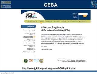 GEBA




                           http://www.jgi.doe.gov/programs/GEBA/pilot.html
Sunday, September 16, 12
 